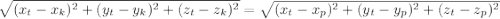 \sqrt{(x_t-x_k)^2+(y_t-y_k)^2 + (z_t-z_k)^2} = \sqrt{(x_t-x_p)^2+(y_t-y_p)^2+ (z_t-z_p)^2}