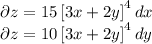 \[\begin{array}{l} \partial z = 15\left[ {3x + 2y} \right]^4 dx \\ \partial z = 10\left[ {3x + 2y} \right]^4 dy \\ \end{array}\]