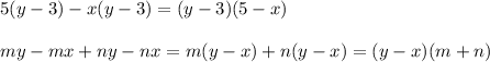 5(y-3)-x(y-3)=(y-3)(5-x)\\\\my-mx+ny-nx=m(y-x)+n(y-x)=(y-x)(m+n)
