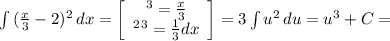 \int\limits {(\frac{x}{3} -2)^{2} } \, dx = \left[\begin{array}{ccc}г = \frac{x}{3} \\вг = \frac{1}{3} dx\\\end{array}\right] = 3\int\limits {u^{2} } \, du = u^{3} +C =