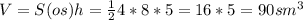 V=S(os)h=\frac{1}{2} 4*8*5=16*5=90 sm^3