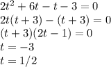 2t^2+6t-t-3=0\\2t(t+3)-(t+3)=0\\(t+3)(2t-1)=0\\t=-3\\t=1/2