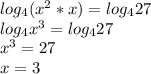 log_{4}(x^{2}*x)=log_{4}27\\log_{4}x^{3}=log_{4}27\\x^3=27\\x=3