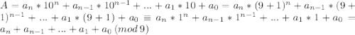 A=a_n*10^n+a_{n-1}*10^{n-1}+...+a_1*10+a_0=a_n*(9+1)^n+a_{n-1}*(9+1)^{n-1}+...+a_1*(9+1)+a_0\equiv a_n*1^n+a_{n-1}*1^{n-1}+...+a_1*1+a_0=a_n+a_{n-1}+...+a_1+a_0\:(mod\:9)