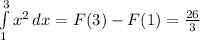 \int\limits^3_1 {x^2} \, dx = F(3) - F(1) = \frac{26}{3}