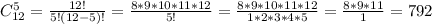 C _{12}^{5} = \frac{12!}{5!(12-5)!} = \frac{8*9*10*11*12}{5!} = \frac{8*9*10*11*12}{1*2*3*4*5} = \frac{8*9*11}{1} = 792