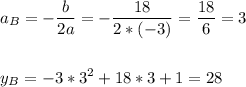 \displaystyle\\a_B=-\frac{b}{2a}=-\frac{18}{2*(-3)}=\frac{18}{6}=3\\\\\\y_B=-3*3^2+18*3+1=28