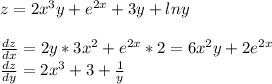 z=2x^3y+e^{2x}+3y+lny\\\\\frac{dz}{dx}=2y*3x^2+e^{2x}*2 =6x^2y+2e^{2x}\\\frac{dz}{dy} =2x^3+3+\frac{1}{y}