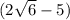 (2\sqrt6-5)