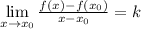 \[\mathop {\lim }\limits_{x \to x_0 } \frac{{f(x) - f(x_0 )}}{{x - x_0 }} = k\]