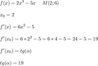 \displaystyle\\f(x)=2x^3-5x\ \ \ \ M(2;6)\\\\x_0=2\\\\f'(x)=6x^2-5\\\\f'(x_0)=6*2^2-5=6*4-5=24-5=19\\\\f'(x_0)=tg(\alpha)\\\\tg(\alpha)=19