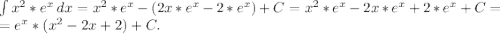 \int\limits {x^2*e^x} \, dx =x^2*e^x-(2x*e^x-2*e^x)+C=x^2*e^x-2x*e^x+2*e^x+C=\\=e^x*(x^2-2x+2)+C.