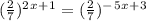 (\frac{2}{7})^2^x ^+^1 = (\frac{2}{7})^-^5^x ^+^3