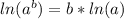 ln(a^b) = b* ln(a)