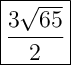 \Large{\boxed{\dfrac{3\sqrt{65}}{2}}}