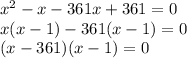 x^{2} -x-361x+361=0\\x(x-1)-361(x-1)=0\\(x-361)(x-1)=0\\
