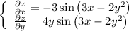 \[\left\{ \begin{array}{l} \frac{{\partial z}}{{\partial x}} = - 3\sin \left( {3x - 2y^2 } \right) \\ \frac{{\partial z}}{{\partial y}} = 4y\sin \left( {3x - 2y^2 } \right) \\ \end{array} \right.\]