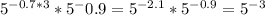 5^{-0.7*3}*5^-0.9=5^{-2.1}*5^{-0.9}=5^{-3}