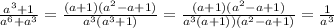 \frac{a^3+1}{a^6+a^3} =\frac{(a+1)(a^2-a+1)}{a^3(a^3+1)} =\frac{{(a+1)(a^2-a+1)}}{a^3(a+1))(a^2-a+1)} =\frac{1}{a^3}