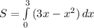 S=\int\limits^3_0 {(3x-x^{2})} \, dx