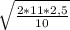 \sqrt{\frac{2*11*2,5}{10} }