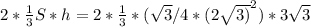 2*\frac{1}{3} S*h= 2* \frac{1}{3} * (\sqrt{3} /4*(2\sqrt{3)} ^{2} )*3\sqrt{3}
