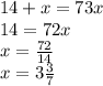 14+x=73x\\14=72x\\ x=\frac{72}{14} \\ x=3\frac{3}{7}