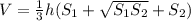 V = \frac{1}{3} h (S_{1} + \sqrt{S_{1} S_{2} } + S_{2} )