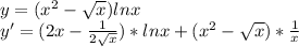 y=(x^2-\sqrt{x})lnx\\y'=(2x-\frac{1}{2\sqrt{x}})*lnx+(x^2-\sqrt{x})*\frac{1}{x}