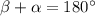 \beta+\alpha=180^\circ