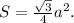 S=\frac{\sqrt{3} }{4} a^2.