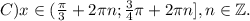 C)x\in(\frac{\pi }{3} +2\pi n;\frac{3}{4}\pi +2\pi n],n\in \mathbb Z.