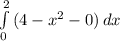 \int\limits^2_0 {(4-x^{2} -0)} \, dx