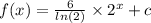 f(x) = \frac{6}{ ln(2) } \times {2}^{x} + c