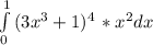 \int\limits^1_0 {(3x^{3}+1)^{4} } \, *x^{2} dx