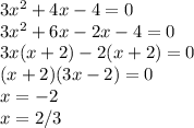 3x^2+4x-4=0\\3x^2+6x-2x-4=0\\3x(x+2)-2(x+2)=0\\(x+2)(3x-2)=0\\x=-2\\x=2/3
