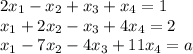 2x_{1} -x_{2} +x_{3} +x_{4}=1 \\x_{1} +2x_{2} -x_{3} +4x_{4}=2 \\x_{1} -7x_{2} -4x_{3} +11x_{4}=a