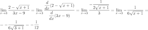 \lim\limits_{x\to3}\dfrac{2-\sqrt{x+1}}{3x-9}=\lim\limits_{x\to3}\dfrac{\dfrac{d}{dx}(2-\sqrt{x+1})}{\dfrac{d}{dx}(3x-9)}=\lim\limits_{x\to3}\dfrac{-\dfrac{1}{2\sqrt{x+1}}}{3}=\lim\limits_{x\to3}-\dfrac{1}{6\sqrt{x+1}}=\\=-\dfrac{1}{6\sqrt{3+1}}=-\dfrac{1}{12}