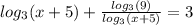 log_{3}(x + 5) + \frac{ log_{3}(9) }{ log_{3}(x + 5) } = 3