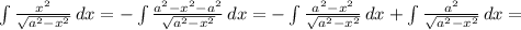 \int \frac{x^2}{\sqrt{a^2-x^2}}\,dx = - \int \frac{a^2-x^2-a^2}{\sqrt{a^2-x^2}}\,dx = - \int \frac{a^2-x^2}{\sqrt{a^2-x^2}}\,dx + \int \frac{a^2}{\sqrt{a^2-x^2}}\,dx =