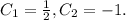 C_1 = \frac{1}{2}, C_2 = -1.