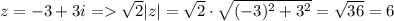 z=-3+3i = \sqrt{2}|z| = \sqrt{2} \cdot \sqrt{(-3)^2+3^2} = \sqrt{36}=6