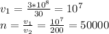 v_{1}=\frac{3*10^{8} }{30} =10^{7} \\n=\frac{v_{1}}{v_{2}} = \frac{10^{7} }{200} = 50000