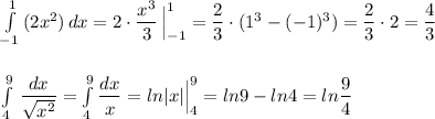 \int\limits^1_{-1}\, (2x^2)\, dx=2\cdot \dfrac{x^3}{3}\, \Big|_{-1}^1=\dfrac{2}{3}\cdot (1^3-(-1)^3)=\dfrac{2}{3}\cdot 2=\dfrac{4}{3}\\\\\\\int\limits^9_4\, \dfrac{dx}{\sqrt{x^2}}=\int\limits^9_4\dfrac{dx}{x}=ln|x|\Big|_4^9=ln9-ln4=ln\dfrac{9}{4}