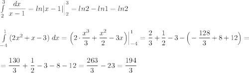 \int\limits^3_2\, \dfrac{dx}{x-1}=ln|x-1|\Big|_2^3=ln2-ln1=ln2\\\\\\\int\limits^1_{-4}\, (2x^2+x-3)\ dx=\Big(2\cdot \dfrac{x^3}{3}+\dfrac{x^2}{2}-3x\Big)\Big|_{-4}^1=\dfrac{2}{3}+\dfrac{1}{2}-3-\Big(-\dfrac{128}{3}+8+12\Big)=\\\\\\=\dfrac{130}{3}+\dfrac{1}{2}-3-8-12=\dfrac{263}{3}-23=\dfrac{194}{3}