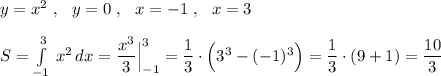 y=x^2\ ,\ \ y=0\ ,\ \ x=-1\ ,\ \ x=3\\\\S=\int\limits^3_{-1}\, x^2\, dx=\dfrac{x^3}{3}\Big|_{-1}^3=\dfrac{1}{3}\cdot \Big(3^3-(-1)^3\Big)=\dfrac{1}{3}\cdot (9+1)=\dfrac{10}{3}