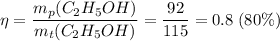 \eta = \dfrac{m_p(C_2H_5OH)}{m_t(C_2H_5OH)} = \dfrac{92}{115} = 0.8\;(80\%)