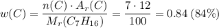 w(C) = \dfrac{n(C) \cdot A_r(C)}{M_r(C_7H_{16})} = \dfrac{7 \cdot 12}{100} = 0.84\;(84\%)