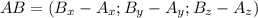 AB = (B_{x} - A_{x} ; B_{y} - A_{y} ; B_{z} - A_{z} )