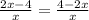 \frac{2x - 4}{x } = \frac{4 - 2x}{x}